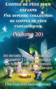 Contes de fées pour enfants Une superbe collection de contes de fées fantastiques. (Volume 20): Des histoires uniques, amusantes et relaxantes à l'heu