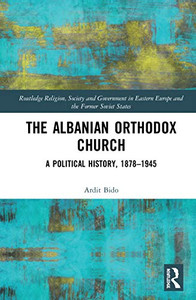 The Albanian Orthodox Church (Routledge Religion, Society and Government in Eastern Europe and the Former Soviet States) The Albanian Orthodox Church (Routledge Religion, Society and Government in Eastern Europe and the Former Soviet States)