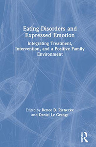 Eating Disorders and Expressed Emotion: Integrating Treatment, Intervention, and a Positive Family Environment Eating Disorders and Expressed Emotion: Integrating Treatment, Intervention, and a Positive Family Environment