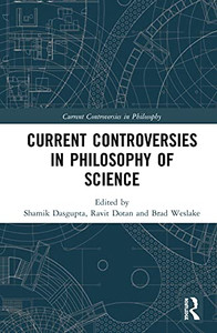 Current Controversies in Philosophy of Science Current Controversies in Philosophy of Science