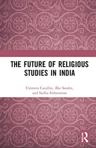 The Future of Religious Studies in India The Future of Religious Studies in India