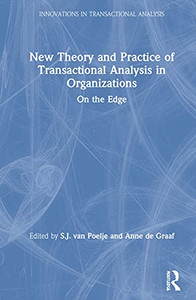 New Theory and Practice of Transactional Analysis in Organizations: On the Edge (Innovations in Transactional Analysis: Theory and Practice)