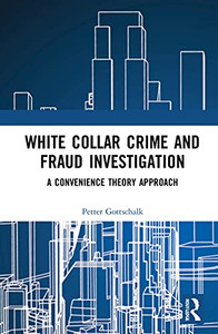 White-Collar Crime and Fraud Investigation: A Convenience Theory Approach White-Collar Crime and Fraud Investigation: A Convenience Theory Approach