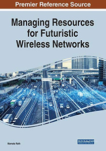 Managing Resources for Futuristic Wireless Networks