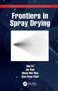 Frontiers in Spray Drying (Advances in Drying Science and Technology) Frontiers in Spray Drying (Advances in Drying Science and Technology)