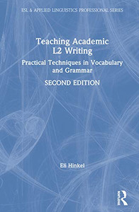 Teaching Academic L2 Writing: Practical Techniques in Vocabulary and Grammar (ESL & Applied Linguistics Professional Series)