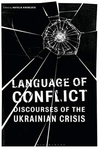 Language of Conflict: Discourses of the Ukrainian Crisis Language of Conflict: Discourses of the Ukrainian Crisis