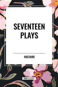 Seventeen Plays by Voltaire