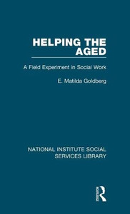 Helping the Aged: A Field Experiment in Social Work (National Institute Social Services Library)