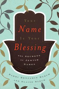 Your Name Is Your Blessing: The Secrets of Jewish Names