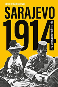 Sarajevo 1914: Sparking the First World War Sarajevo 1914: Sparking the First World War