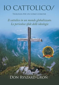 IO Cattolico: Teologia per un uomo comune
