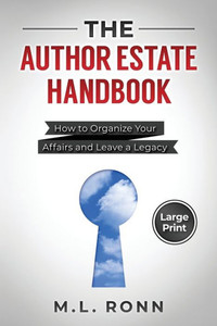 The Author Estate Handbook: How to Organize Your Affairs and Leave a Legacy (Large Print Edition) Large Print