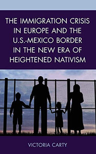 The Immigration Crisis in Europe and the U.S.-Mexico Border in the New Era of Heightened Nativism The Immigration Crisis in Europe and the U.S.-Mexico Border in the New Era of Heightened Nativism