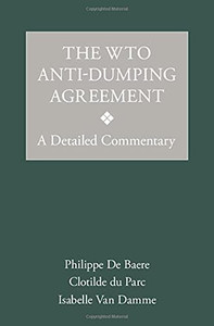The WTO Anti-Dumping Agreement: A Detailed Commentary The WTO Anti-Dumping Agreement: A Detailed Commentary