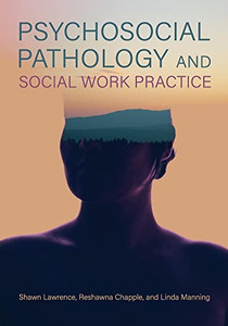 Psychosocial Pathology and Social Work Practice Psychosocial Pathology and Social Work Practice
