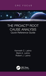 The PROACT® Root Cause Analysis: Quick Reference Guide (CRC Press Focus Shortform Book Program)