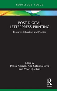 Post-Digital Letterpress Printing: Research, Education and Practice (Routledge Focus on Art History and Visual Studies) Post-Digital Letterpress Printing: Research, Education and Practice (Routledge Focus on Art History and Visual Studies)