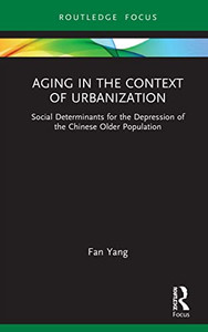 Aging in the Context of Urbanization: Social Determinants for the Depression of the Chinese Older Population (China Perspectives) Aging in the Context of Urbanization: Social Determinants for the Depression of the Chinese Older Population (China Perspectives)