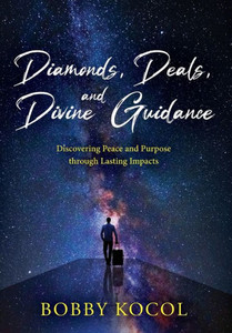 Diamonds, Deals, and Divine Guidance: Discovering Peace and Purpose through Lasting Impacts