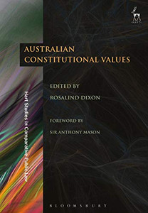 Australian Constitutional Values (Hart Studies in Comparative Public Law) Australian Constitutional Values (Hart Studies in Comparative Public Law)