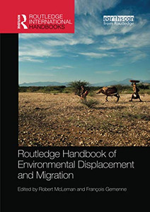 Routledge Handbook of Environmental Displacement and Migration (Routledge International Handbooks) Routledge Handbook of Environmental Displacement and Migration (Routledge International Handbooks)