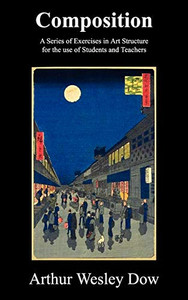 Composition: A Series of Exercises in Art Structure for the Use of Students and Teachers