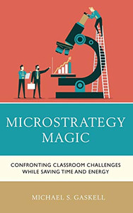 Microstrategy Magic: Confronting Classroom Challenges While Saving Time and Energy