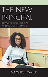 The New Principal: Surviving Your First Year as Educator in Charge