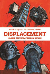 Displacement: Global conversations on refuge Displacement: Global conversations on refuge