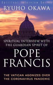 Spiritual Interview with the Guardian Spirit of Pope Francis