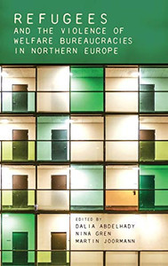 Refugees and the violence of welfare bureaucracies in Northern Europe: Austerity, ecological crisis and the hollowing out of democracy