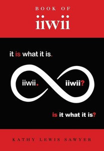 Book of iiwii: It is what it is. Is it what it is?