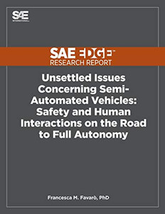 Unsettled Issues Concerning Semi-Automated Vehicles: Safety and Human Interactions on the Road to Full Autonomy