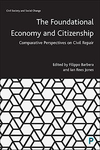 The Foundational Economy and Citizenship: Comparative Perspectives on Civil Repair (Civil Society and Social Change)