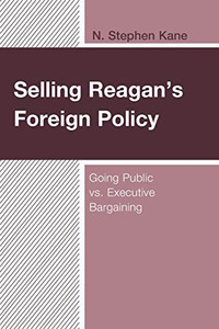 Selling Reagan's Foreign Policy: Going Public vs. Executive Bargaining