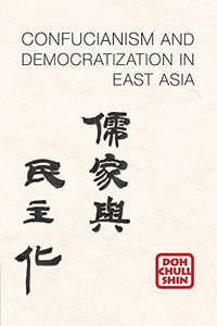 Confucianism and Democratization in East Asia Confucianism and Democratization in East Asia
