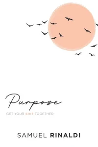 Purpose: Get Your Shit Together