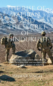 The Rise of Taliban and the Secret of Hindukush