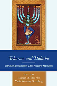 Dharma and Halacha: Comparative Studies in Hindu-Jewish Philosophy and Religion (Studies in Comparative Philosophy and Religion) Dharma and Halacha: Comparative Studies in Hindu-Jewish Philosophy and Religion (Studies in Comparative Philosophy and Religion)