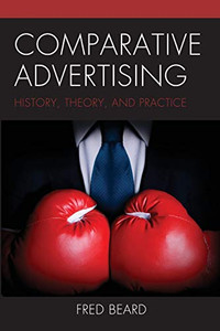 Comparative Advertising: History, Theory, and Practice Comparative Advertising: History, Theory, and Practice