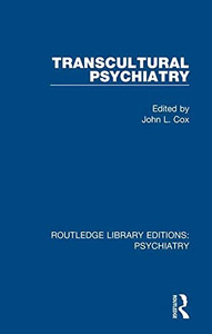 Transcultural Psychiatry (Routledge Library Editions: Psychiatry) Transcultural Psychiatry (Routledge Library Editions: Psychiatry)