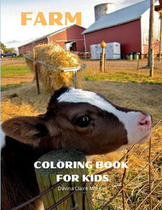 Farm Coloring Book for Kids: A Cute Farm Animals and Farm Life Coloring Book for Kids Ages 3-8 Super Coloring Pages of Animals and Life on the Farm