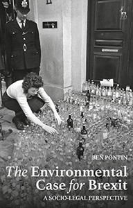 The Environmental Case for Brexit: A Socio-legal Perspective The Environmental Case for Brexit: A Socio-legal Perspective