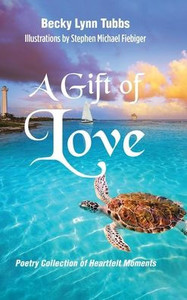 A Gift of Love: Poetry Collection of Heartfelt Moments