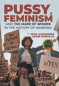 Pussy, Feminism and the Mark of Women in the History of Mankind.