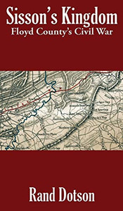 Sisson's Kingdom: Floyd County's Civil War