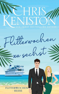 Flitterwochen zu sechst: Ein Kreuzfahrt-Liebesroman