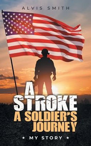 A Stroke A Soldier's Journey: My Story