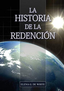 La Historia de la Redención: Un vistazo general desde Génesis hasta Apocalipsis (Spanish Edition) La Historia de la Redención: Un vistazo general desde Génesis hasta Apocalipsis (Spanish Edition)